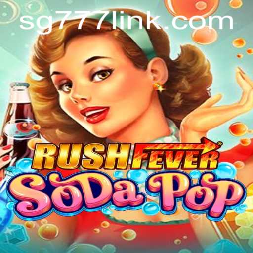 Unveiling the Exciting World of RushFeverSodaPop: A Comprehensive Guide